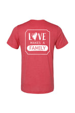 Load image into Gallery viewer, Love Makes a Family Tee