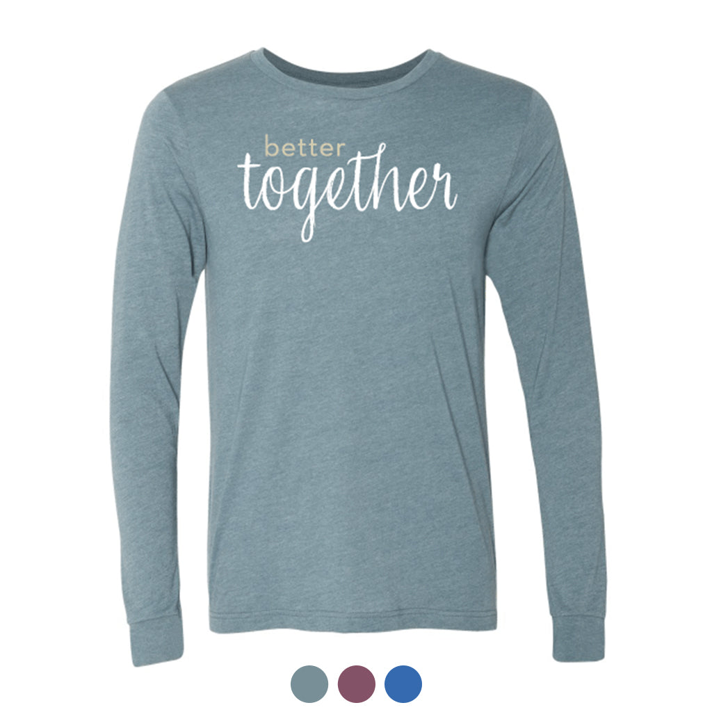 Better Together Long Sleeve (Multiple Colors Available)