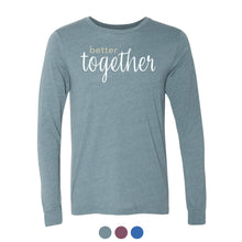 Load image into Gallery viewer, Canada Better Together Long Sleeve (Multiple Colors Available)