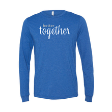 Load image into Gallery viewer, Canada Better Together Long Sleeve (Multiple Colors Available)